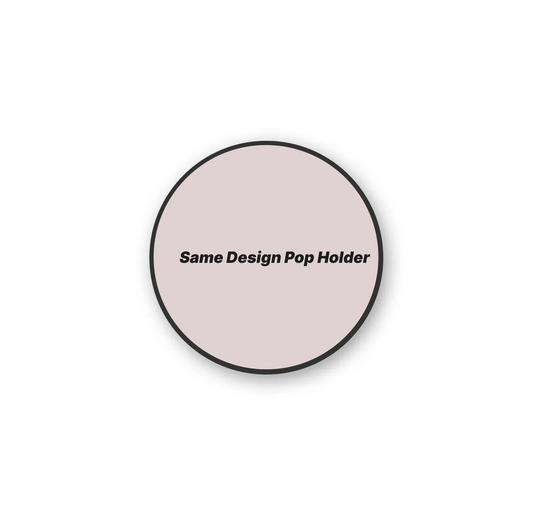 Same  Design Pop Holder