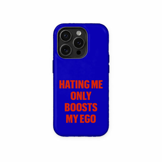 Hating Me Only Boosts My Ego Phone Case front view